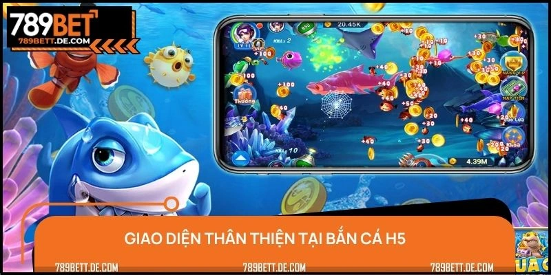 Giao diện thân thiện tại bắn cá H5