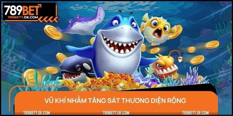Vũ khí nhằm tăng sát thương diện rộng