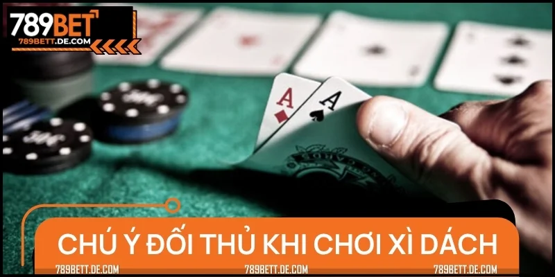 Chú ý phong thái của đối thủ để đặt cược
