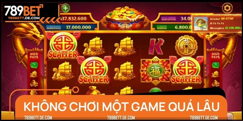 Lưu ý không nên chơi hơn 50 vòng một trò