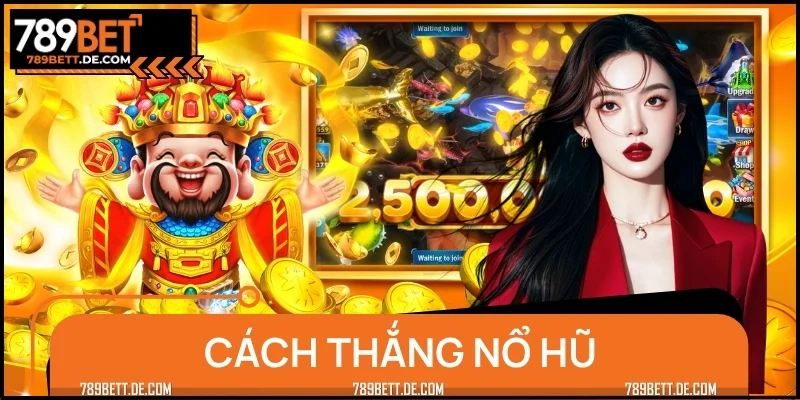 Cách Thắng Nổ Hũ Hơn 65% Cực Đỉnh Không Phải Ai Cũng Biết