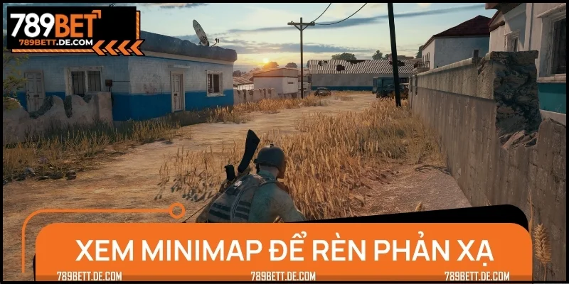 Xem minimap để rèn luyện phản xạ
