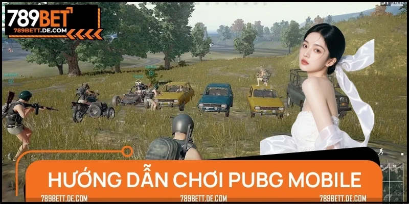 Hướng Dẫn Chơi PUBG Mobile - Dễ Hơn Bạn Nghĩ Rất Nhiều!