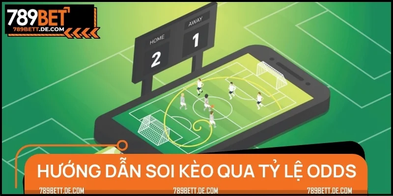 Hướng dẫn soi kèo qua đánh giá tỷ lệ odds