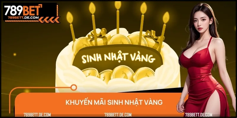 Khuyến Mãi Sinh Nhật Vàng 789BET – Niềm Vui Nhân Đôi