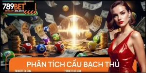 Phân Tích Cầu Bạch Thủ – Bắt Số Chuẩn Xác, X2 Cơ Hội