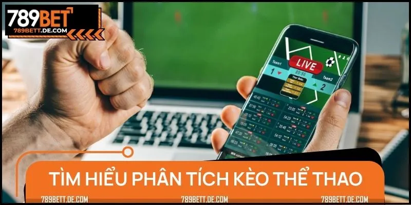 Tìm hiểu tổng quan về phân tích kèo thể thao
