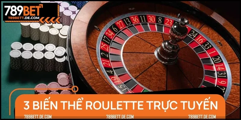 Tổng hợp 3 biến thể Roulette có thể trải nghiệm