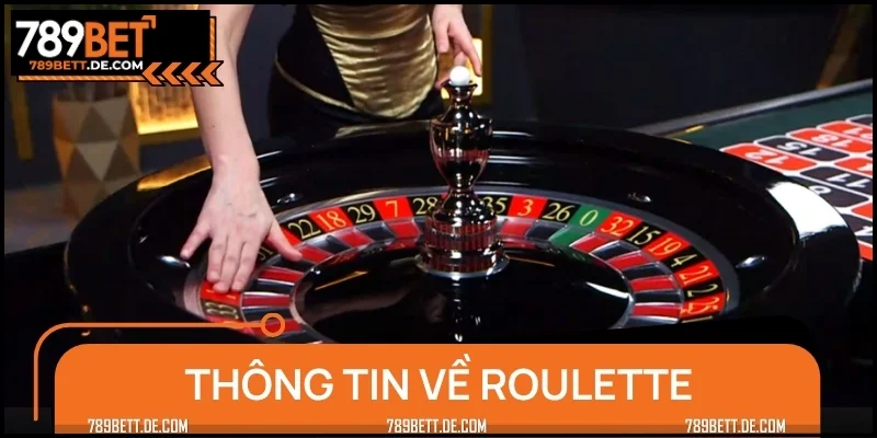 Nắm thông tin chính liên quan đến Roulette trực tuyến