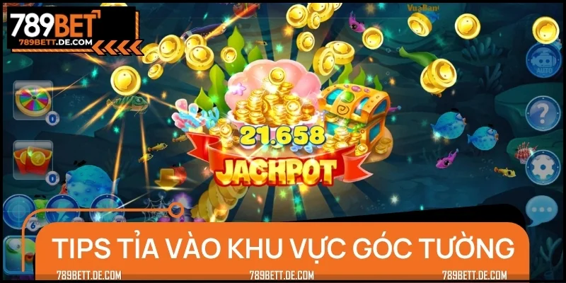 Tips chơi bắn cá tỉa khu vực góc tường
